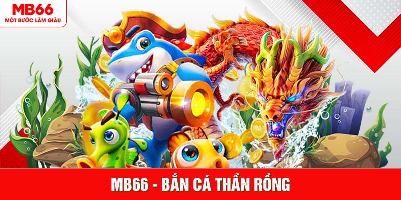 Bắn Cá Thần Rồng MB66