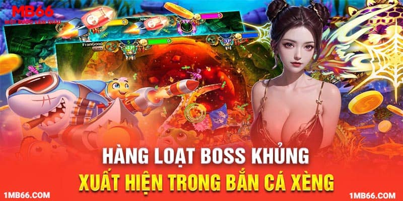 Hàng loạt Boss khủng xuất hiện trong bắn cá xèng đổi thưởng