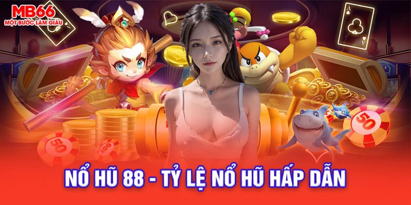 Tỷ lệ nổ hũ 88 tại MB66 là rất cao