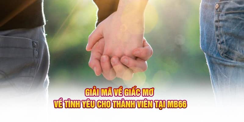 Giải Mã Về Giấc Mơ Về Tình Yêu